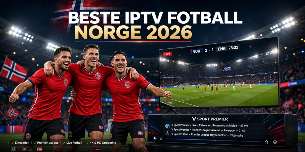 beste iptv fotball norge 2026 Eliteserien Premier League 4K live